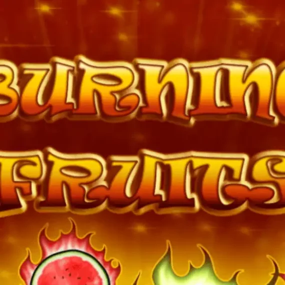 Burning Fruits